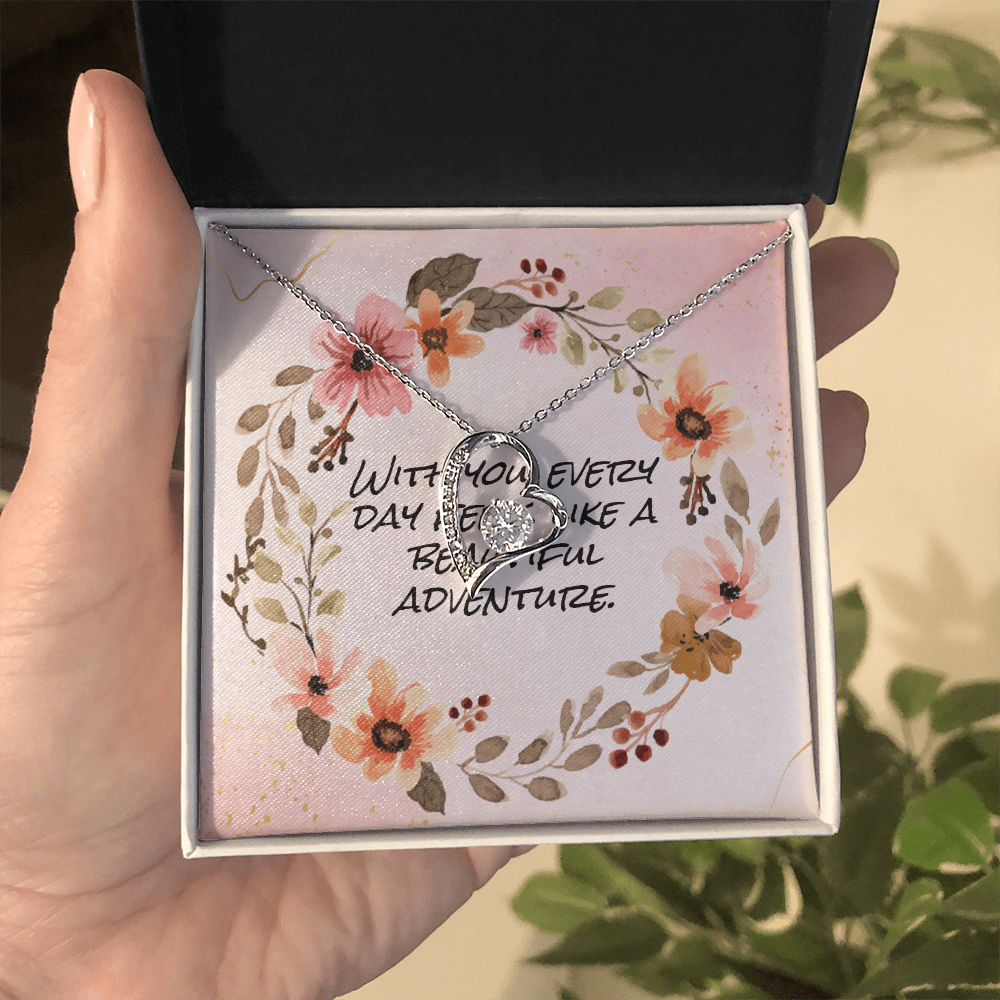With you, every day feels like a beautiful adventure.